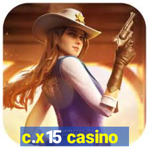 c.x15 casino